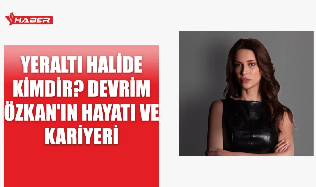Yeraltı Halide, NOW TV'de Halide Ceylan karakteriyle dikkat çeken Devrim