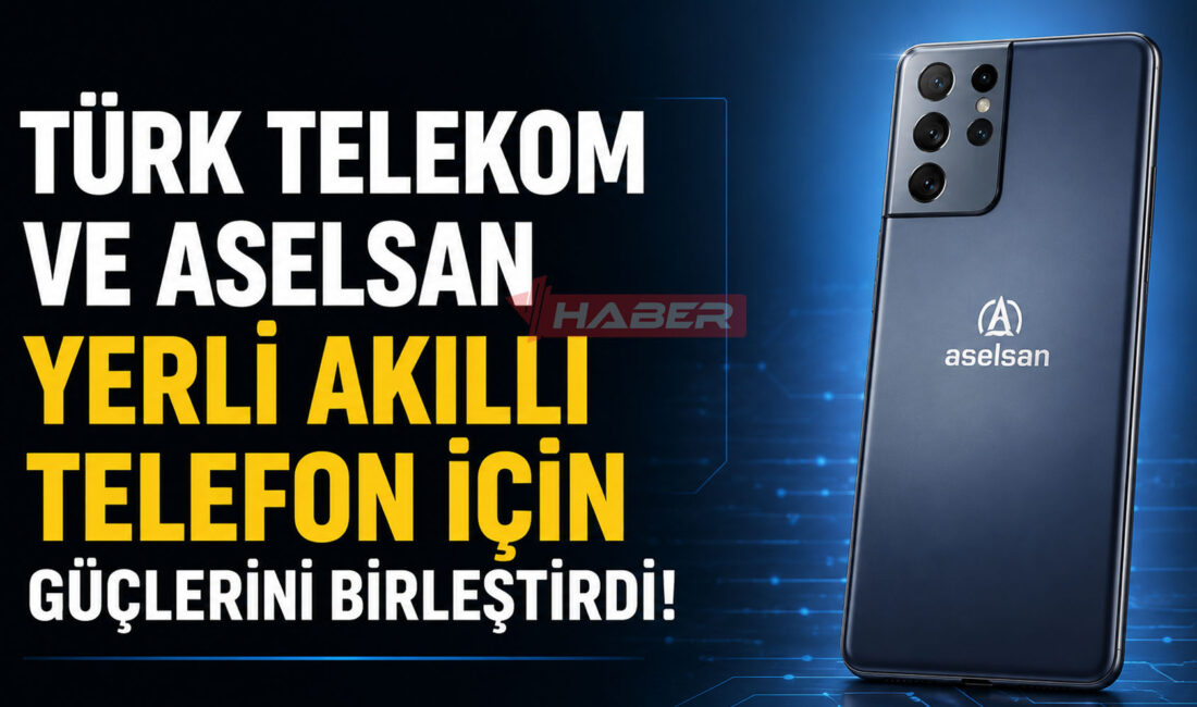 Teknolojide Tarihi İmza: Türk Telekom ve ASELSAN Yerli Akıllı Telefon