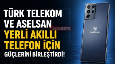 Teknolojide Tarihi İmza: Türk Telekom ve ASELSAN Yerli Akıllı Telefon