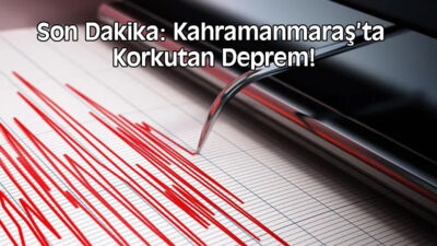 Afet ve Acil Durum Yönetimi Başkanlığı (AFAD), Kahramanmaraş’ta korkutan bir