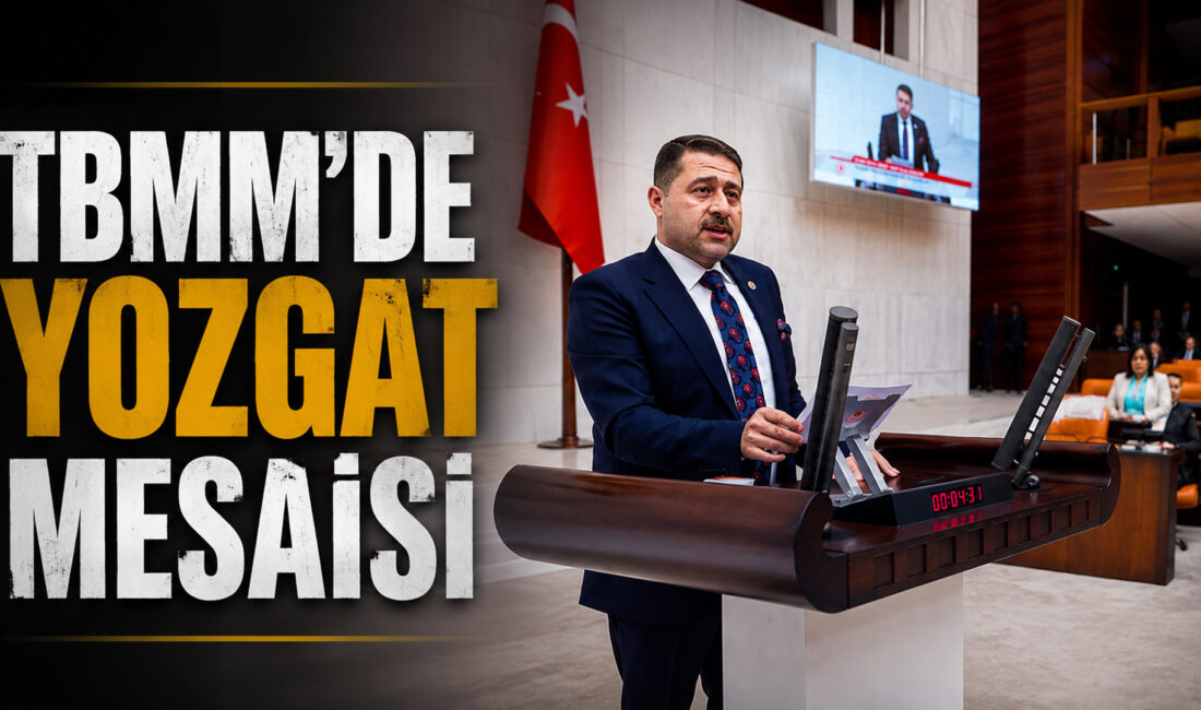 Milliyetçi Hareket Partisi (MHP) Yozgat Milletvekili İbrahim Ethem Sedef, Yozgat’ın