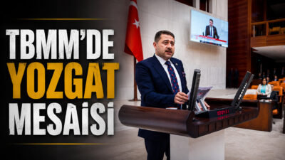 Milliyetçi Hareket Partisi (MHP) Yozgat Milletvekili İbrahim Ethem Sedef, Yozgat’ın
