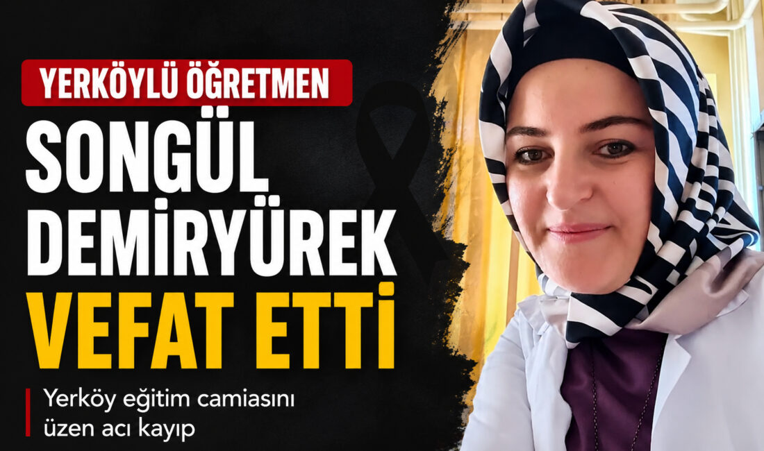 Yozgat eğitim camiası ve Yerköy ilçesi, genç yaştaki bir öğretmenini