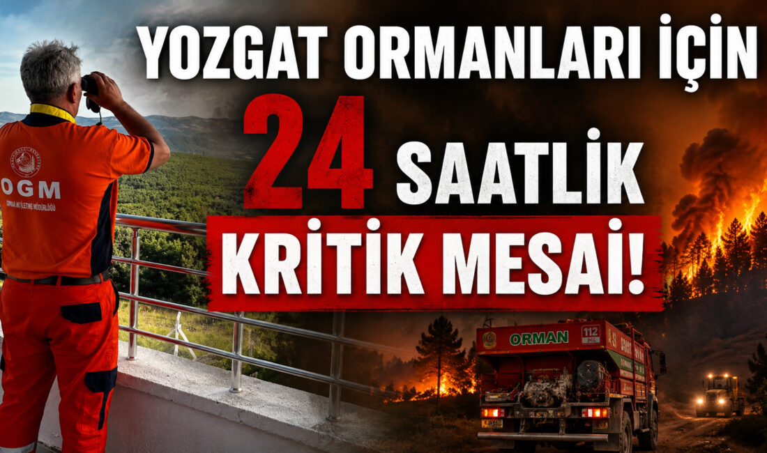 Yozgat genelinde hava sıcaklıklarının artmasıyla birlikte orman yangınlarına karşı alınan