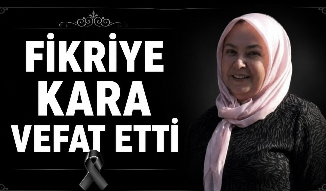 Kaygılı köyünden, Mehmet Fıçıcı’nın kızı Fikriye Kara vefat etmiştir. Merhumeye