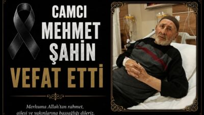 İlçemiz esnaflarından, Camcı Mehmet Şahin vefat etmiştir. Merhumun cenazesi, bugün