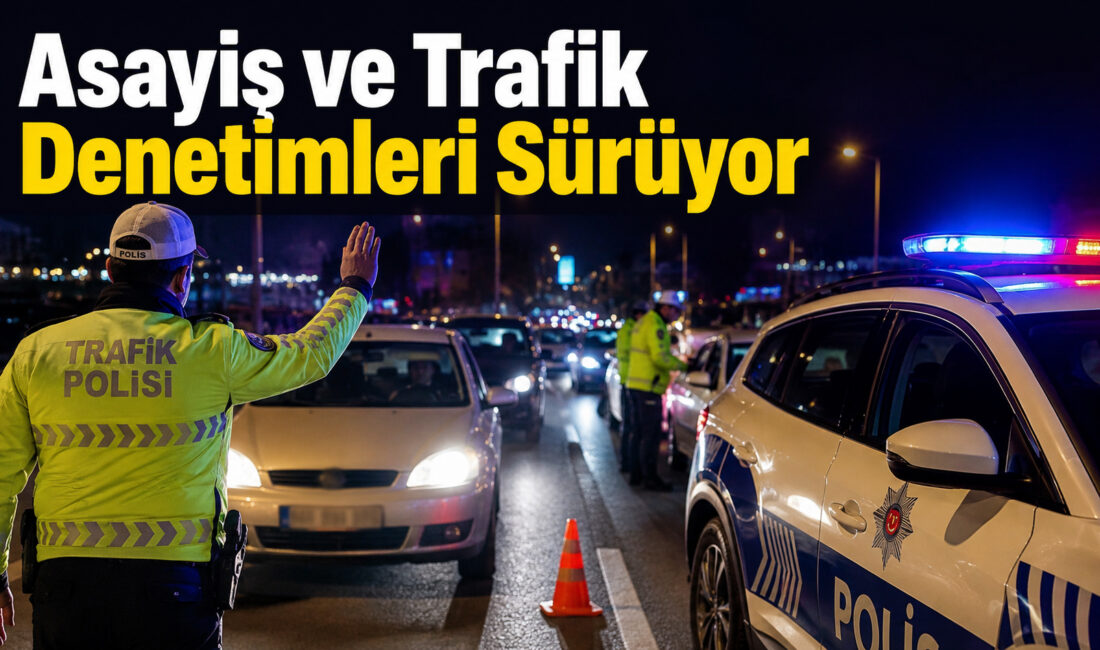 Emniyet Müdürlüğü ekipleri, şehir genelinde vatandaşların huzur ve güvenliğinin devamını
