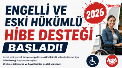 İŞKUR Engelli Hibe Desteği ve Eski Hükümlü Hibe Desteği kapsamında