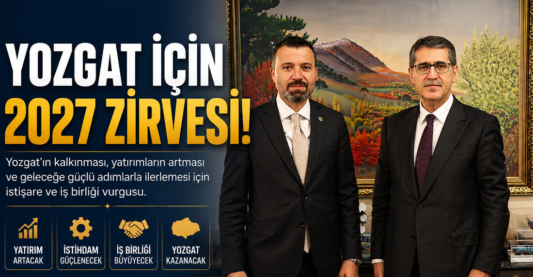 AK Parti Yozgat Milletvekili Süleyman Şahan, Yozgat’ın kalkınmasını hızlandıracak yeni
