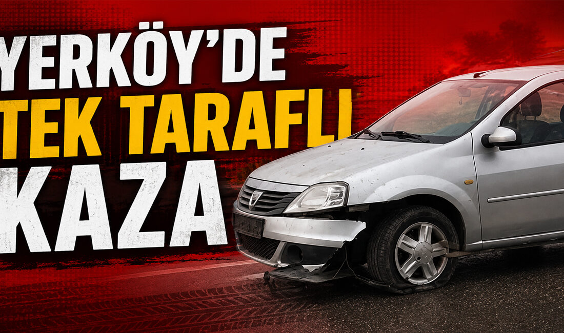 Yozgat’ın Yerköy ilçesine bağlı Sekili ve Buruncuk mevkiinde tek taraflı