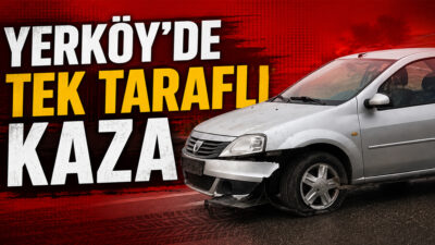 Yozgat’ın Yerköy ilçesine bağlı Sekili ve Buruncuk mevkiinde tek taraflı