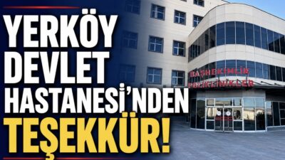 Yozgat’ın Yerköy Şehit Korgeneral Osman Erbaş Devlet Hastanesi, sağlık hizmetlerinin