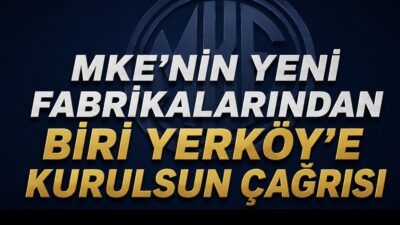 Makine ve Kimya Endüstrisi’nin (MKE) yeni fabrika yatırımları gündemdeki yerini