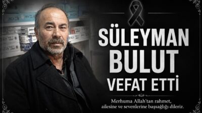 Büyükçalıklı köyü sakinlerinden Süleyman Bulut vefat etmiştir. Merhumun cenazesi, Pazar