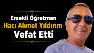 Kavurgalı köyünden gelme, emekli öğretmen Hacı Ahmet Yıldırım vefat etmiştir.
