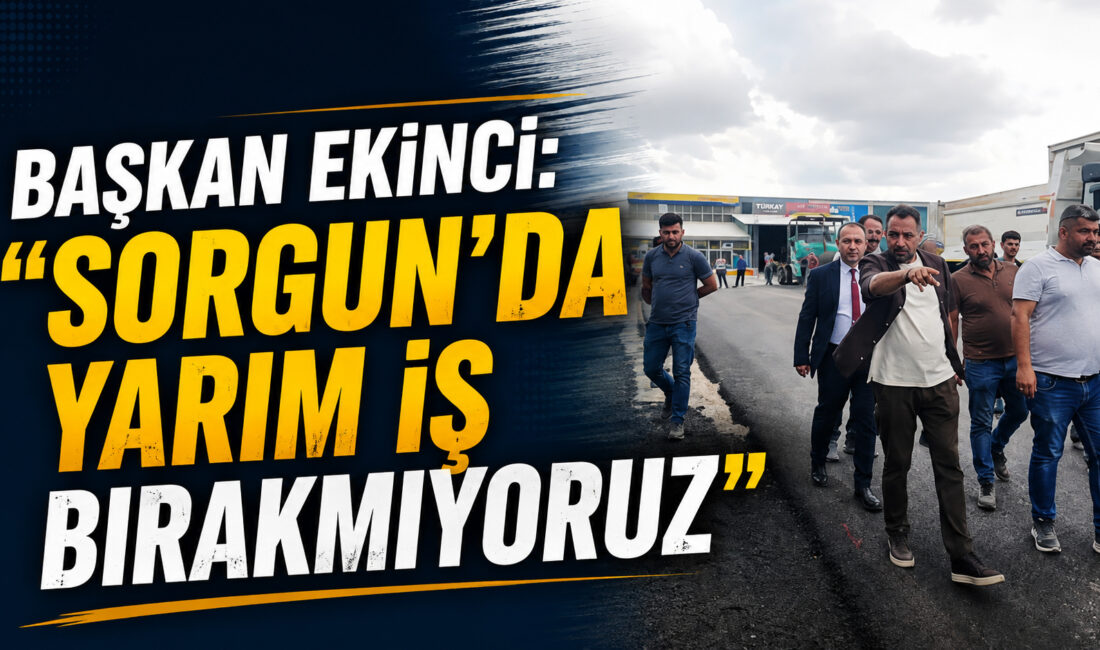 Sorgun Belediye Başkanı M. Erkut Ekinci, ilçe genelinde sürdürülen kapsamlı