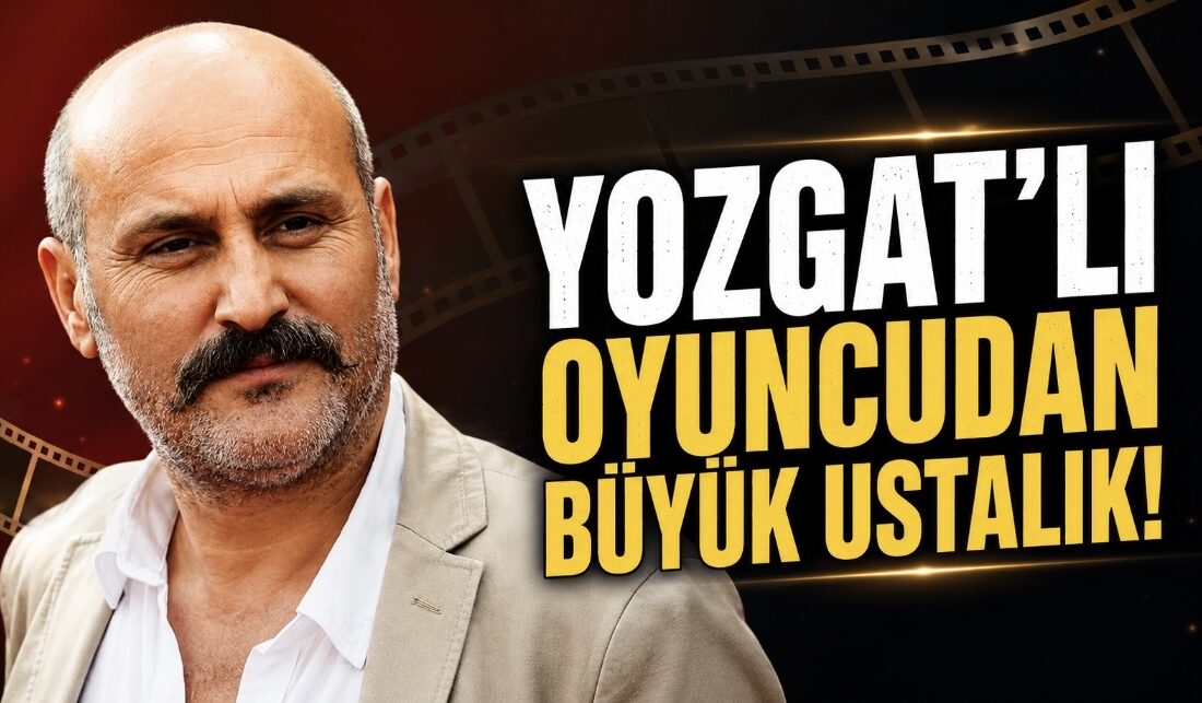 Yozgat’ın Yerköy ilçesinden çıkarak Türk sinema ve televizyon dünyasında önemli