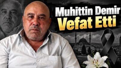 Hacılı köyü sakinlerinden, merhum Ahmet Demir’in oğlu Muhittin Demir vefat