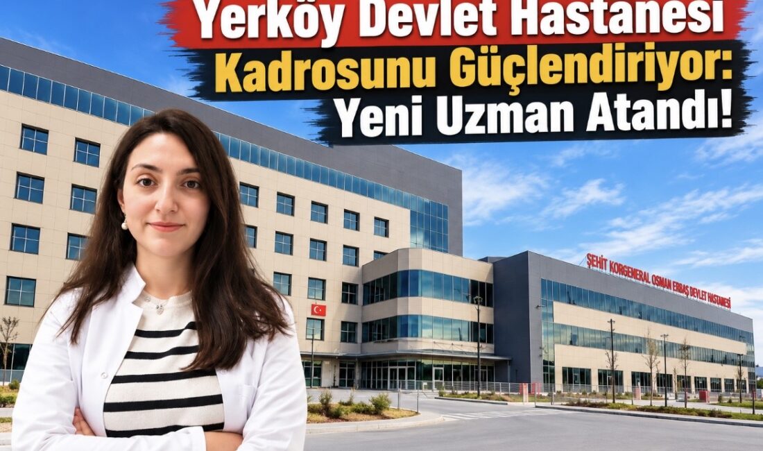 Yozgat’ın Yerköy ilçesinde sağlık hizmetlerinin kalitesini artırmaya yönelik hekim kadrosu