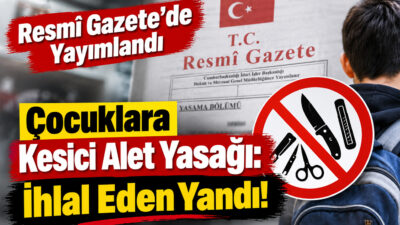 Resmî Gazete’de yayımlanan yeni mevzuat düzenlemesiyle, çocukların güvenliğini sağlamak ve