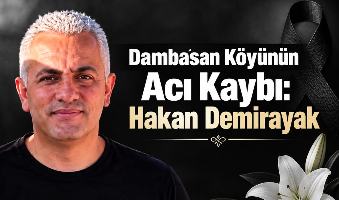Dambasan köyü sakinlerinden Hakan Demirayak vefat etmiştir. Merhumun cenazesi, kılınacak