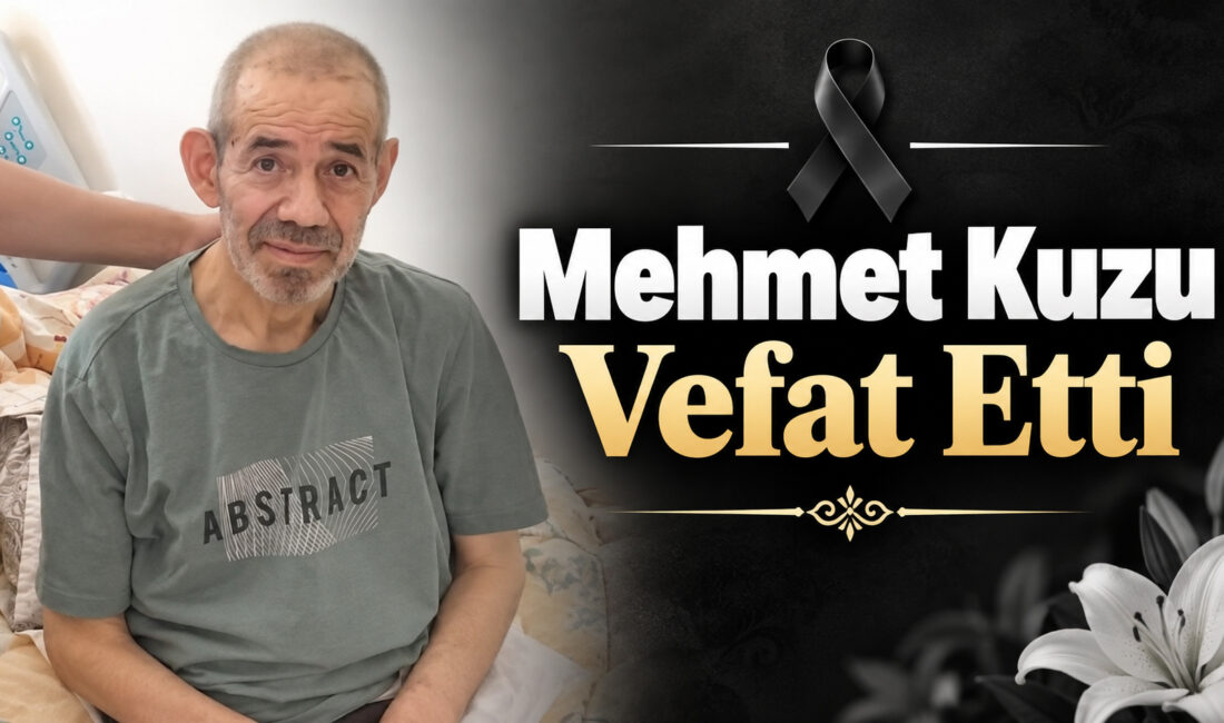 Dedeli köyü sakinlerinden merhum Cemal Kuzu’nun oğlu Mehmet Kuzu vefat