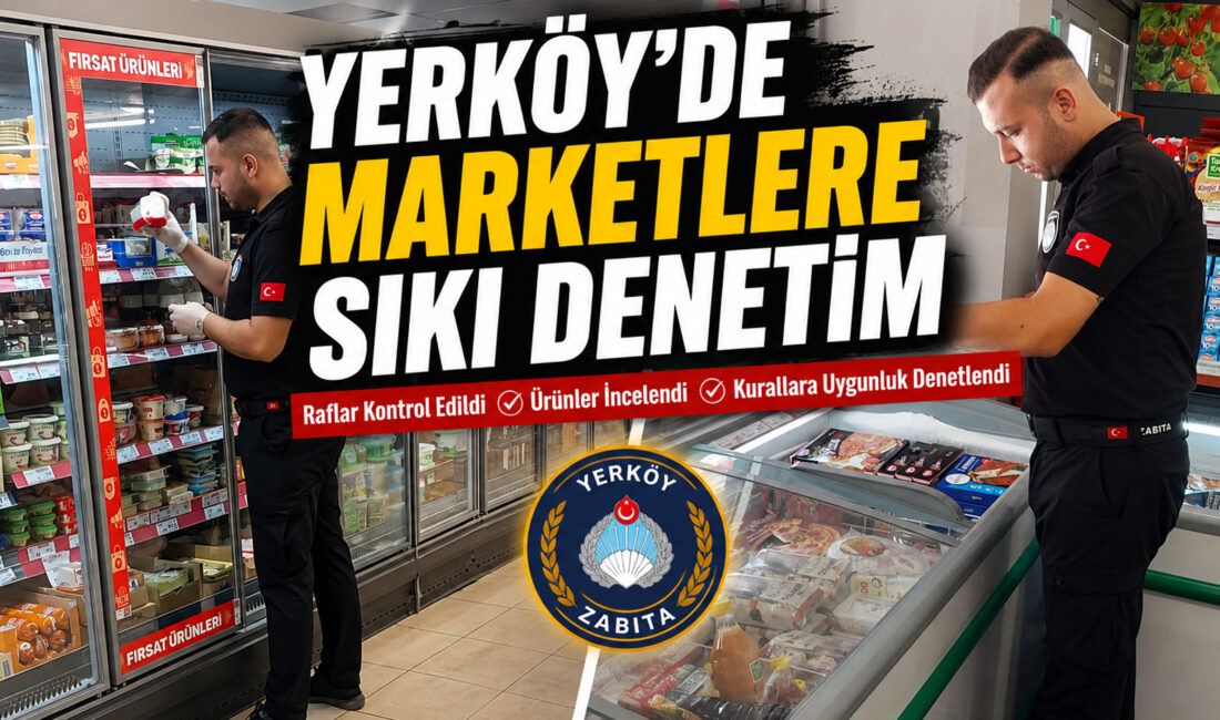 Yerköy Belediyesi Zabıta Müdürlüğü ekipleri, ilçe genelinde faaliyet gösteren marketlerde
