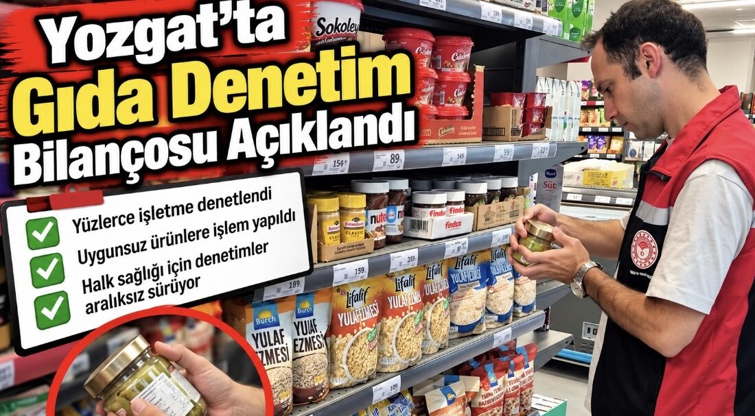 Yozgat genelinde halk sağlığının korunması ve gıda güvenliğinin sağlanması amacıyla