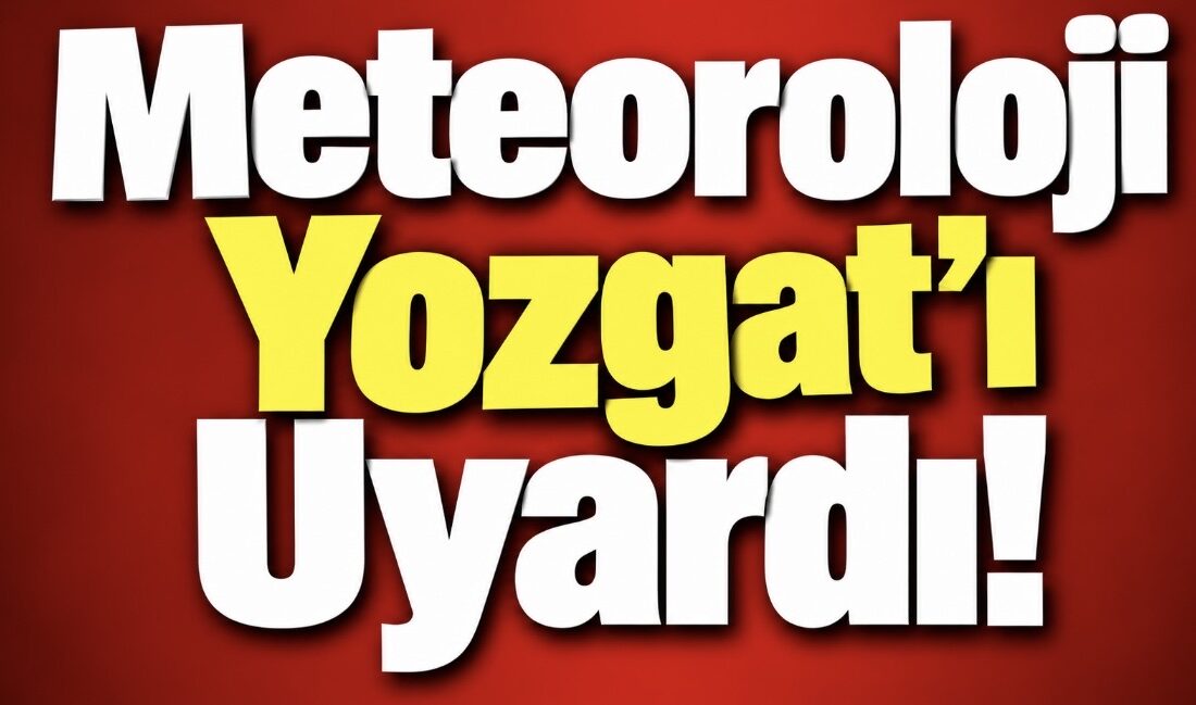 Meteoroloji 7. Bölge Müdürlüğü, Yozgat ve çevrelerinde yarından itibaren güneyli
