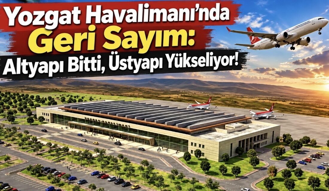 Yozgat halkının tamamlanmasını merakla ve büyük bir heyecanla beklediği Yozgat