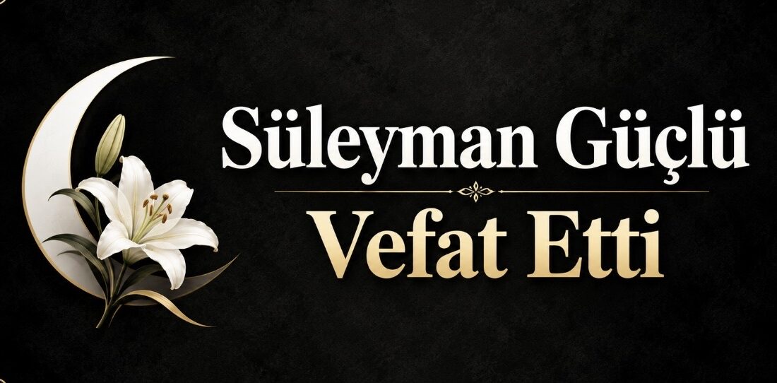 Yozgat’ın Büyüknefes köyünden gelme, Yerköy’de ikamet eden Süleyman Güçlü vefat