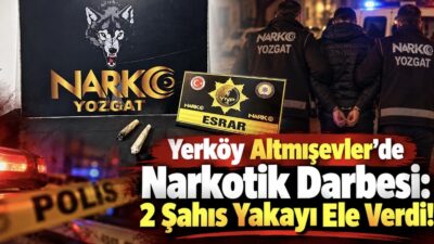 Yozgat İl Emniyet Müdürlüğü Narkotik Suçlarla Mücadele Şube Müdürlüğü ile