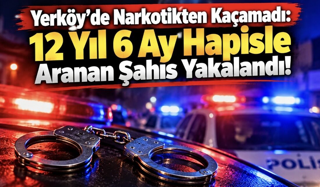Yozgat’ın Yerköy ilçesinde polis ekiplerinin aranan şahıslara yönelik gerçekleştirdiği ortak