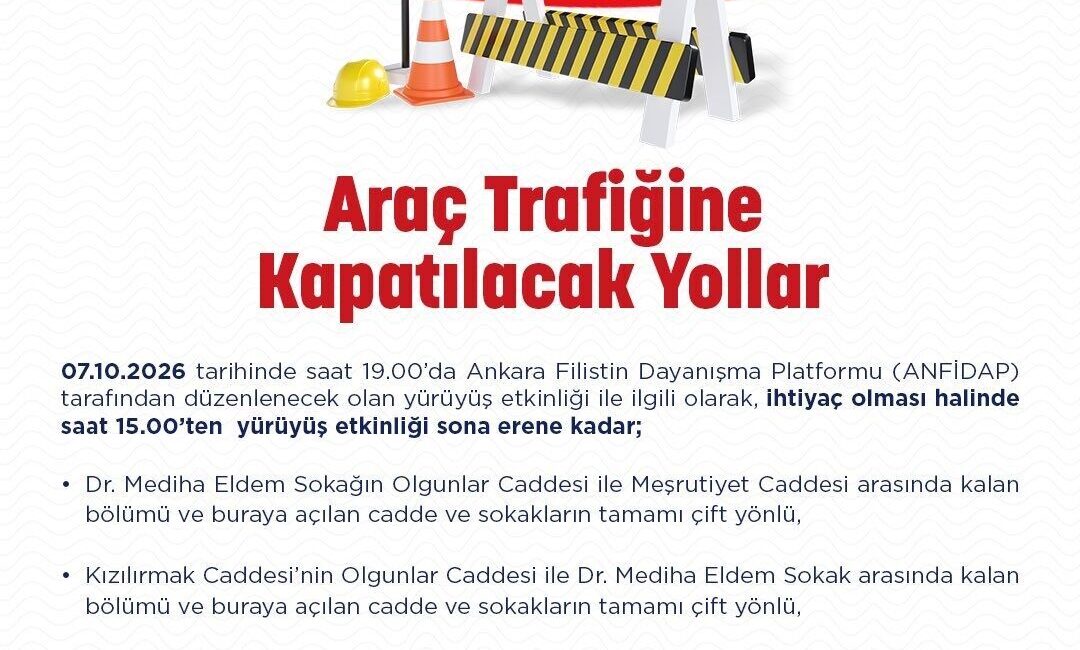 Ankara Emniyet Müdürlüğü, yarın saat 15.00’ten başlayarak, Ankara Filistin Dayanışma