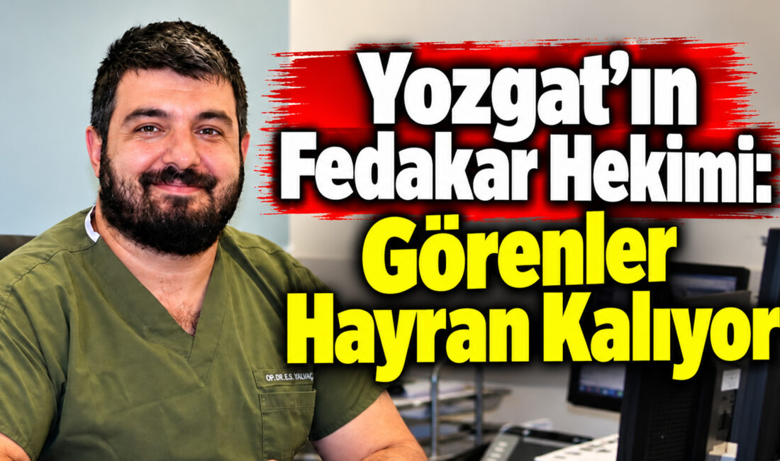 Yozgat Şehir Hastanesi’nde görev yapan Op. Dr. Eyyüp Serdar Yalvaç,