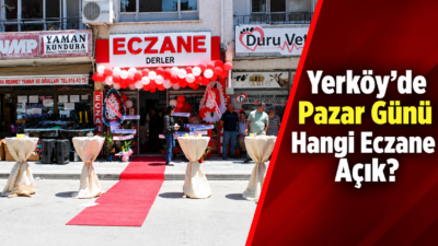 Yozgat’ın Yerköy ilçesinde 18 Ekim 2026 Pazar günü ve 19
