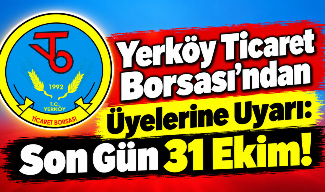 Yerköy Ticaret Borsası, üyelerine yönelik önemli bir duyuru yayımlayarak 2026