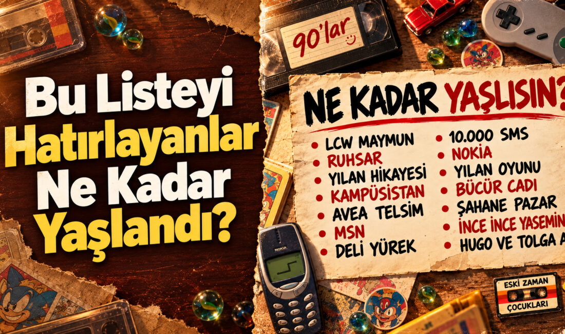 Bir döneme çocukluğu veya gençliğiyle tanıklık edenleri zamanda yolculuğa çıkaracak