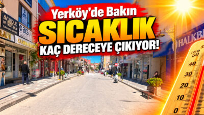 Meteoroloji Genel Müdürlüğü’nün son tahminlerine göre, Yozgat’ın Yerköy ilçesinde hafta