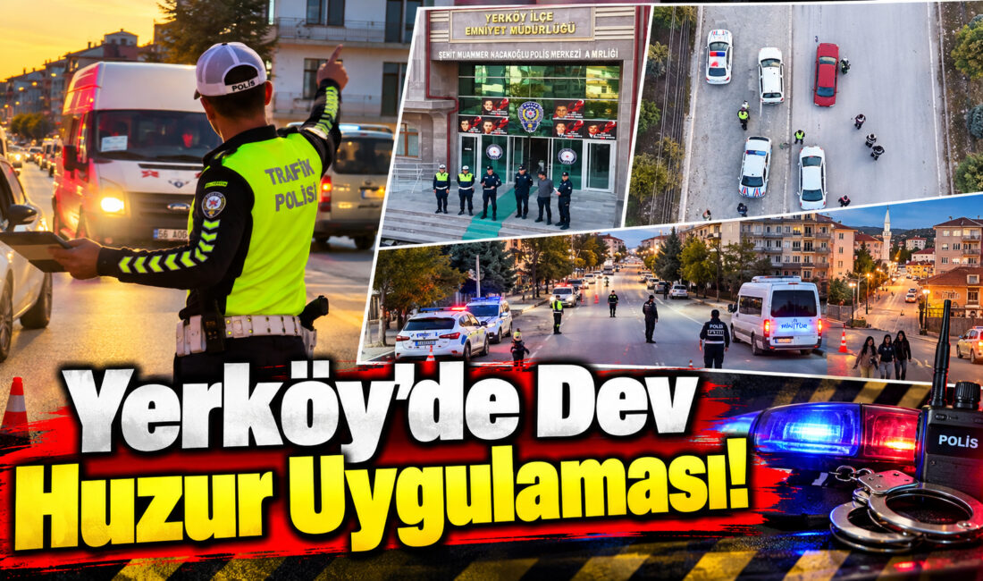 Yerköy İlçe Emniyet Müdürlüğü ekipleri, ilçe genelinde vatandaşların huzur ve