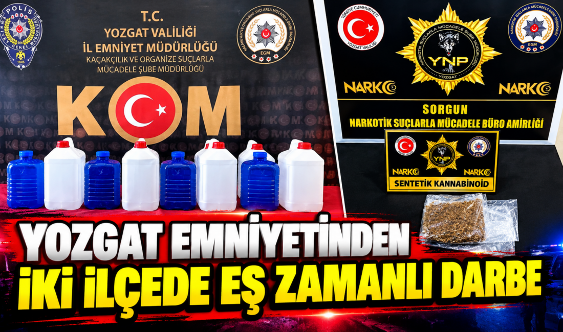 Yozgat İl Emniyet Müdürlüğü ekipleri, Boğazlıyan ve Sorgun ilçelerinde gerçekleştirdiği